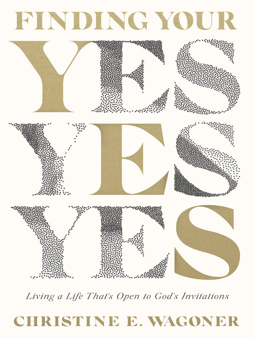 Title details for Finding Your Yes by Christine E. Wagoner - Wait list